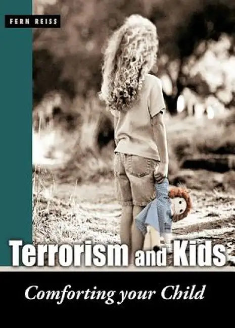 Terrorism and Kids: Comforting Your Child by Fern Reiss
