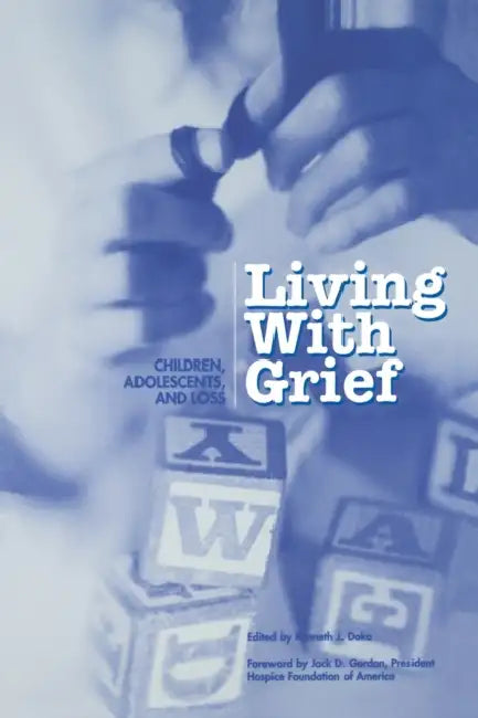 Living with Grief: Children, Adolescents, and Loss by Kenneth J. Doka
