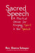 Sacred Speech: A Practical Guide for Keeping Spirit in Your Speech by Donna Schaper