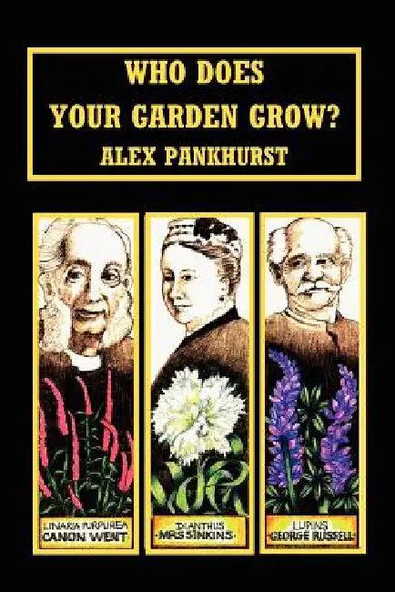 Who Does Your Garden Grow by Alex Pankhurst, Alex Pankhurst, Betty Barr Mackey