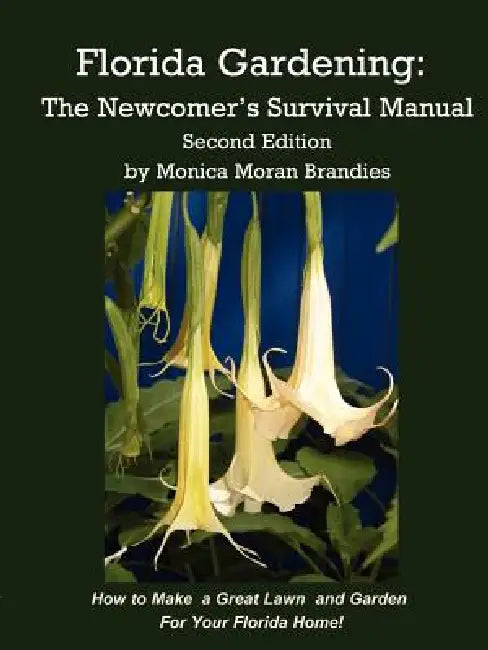 Florida Gardening: The Newcomer's Survival Manual by Monica M. Brandies