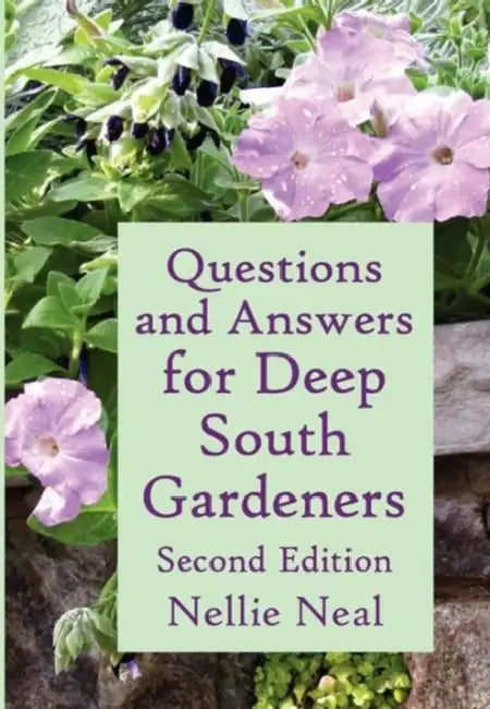 Questions and Answers for Deep South Gardeners, Second Edition by Nellie Neal, Betty Mackey
