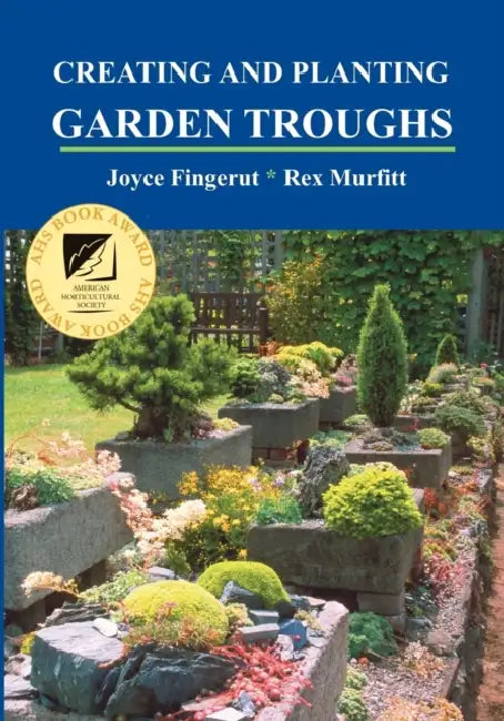 Creating and Planting Garden Troughs by Joyce Fingerut, Rex Murfitt, Jane Grushow