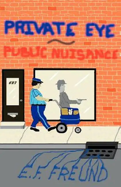 Private Eye Public Nuisance by E. F. Freund