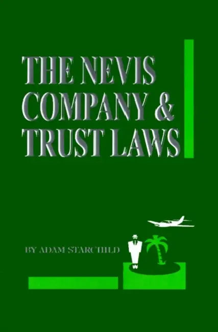 The Nevis Company & Trust Laws by Adam Starchild