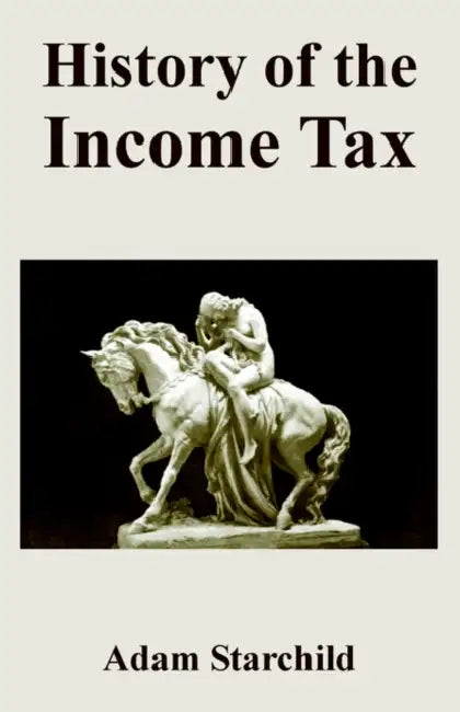 History of the Income Tax by Adam Starchild