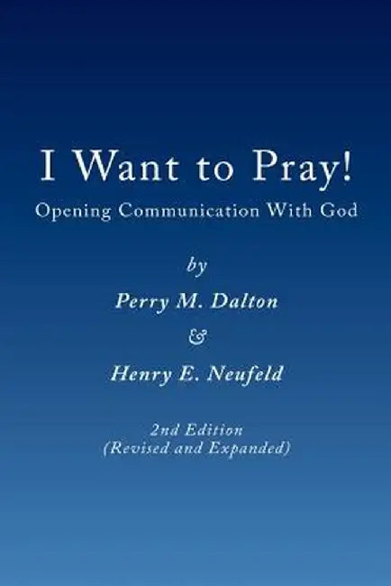 I Want to Pray! by Perry M. Dalton