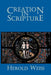 Creation in Scripture by Herold Weiss