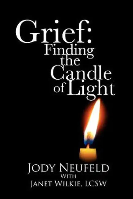 Grief: Finding the Candle of Light by Jody Neufeld