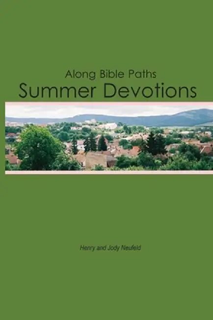 Along Bible Paths: Summer Devotions by Henry E. Neufeld