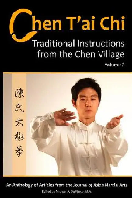 Chen T'ai Chi: : Traditional Instructions from the Chen Village, Volume 2 by Michael DeMarco