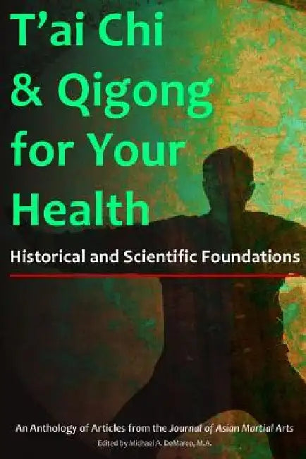 T'ai Chi & Qigong for Your Health: Historical and Scientific Foundations by Arieh Lev Breslow