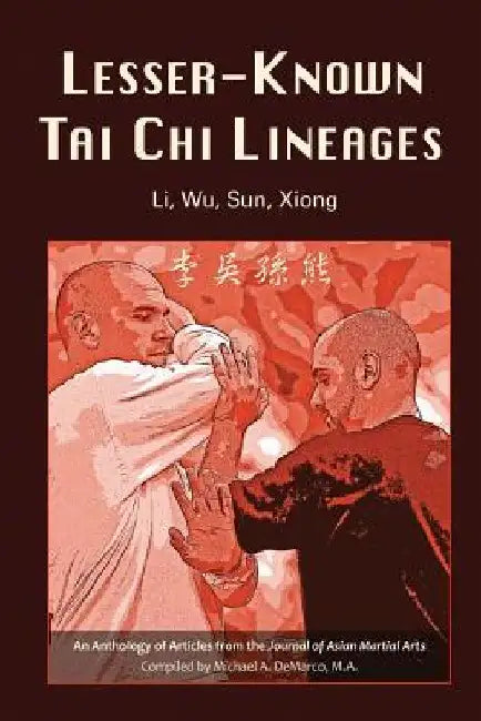 Lesser-Known Tai Chi Lineages: Li, Wu, Sun, Xiong by Naibiao Cai