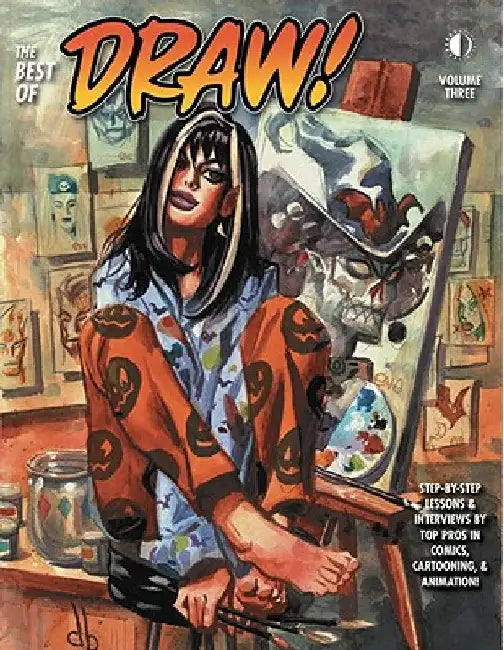 The Best of Draw! Volume 3: Step-By-Step Lessons & Interviews by Top Pros in Comics, Cartooning & Animation! by Manley, Mike