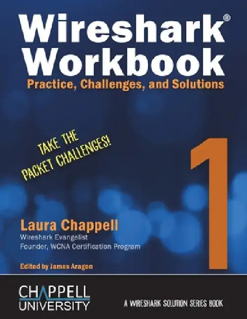Wireshark Workbook 1: Practice, Challenges, and Solutions by Laura Chappell