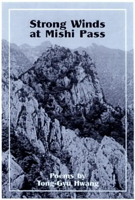 Strong Winds at Mishi Pass by Tong-Gyu Hwang, Seong Kon Kim, Dennis Maloney