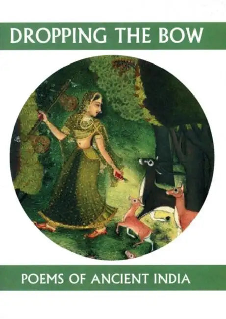 Dropping the Bow: Poems of Ancient India by Andrew Schelling