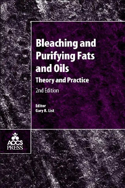 Bleaching and Purifying Fats and Oils: Theory and Practice by List