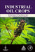 Industrial Oil Crops by Douglas Hayes, David Hildebrand, Randall J.Weselake