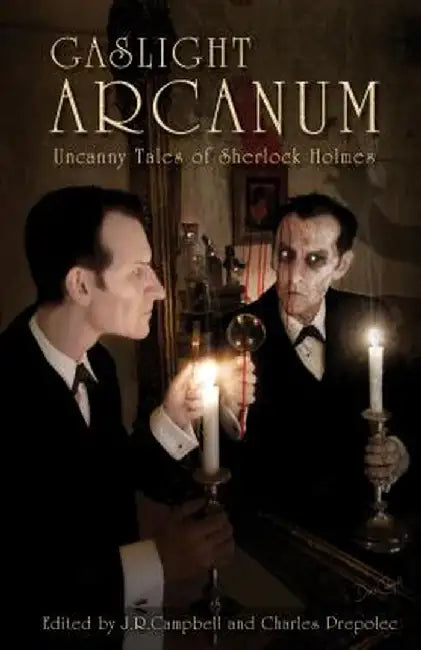Gaslight Arcanum: Uncanny Tales of Sherlock Holmes by Jeff Campbell