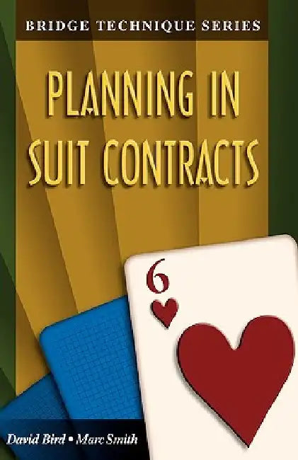 Bridge Technique 6: Planning in Suit Contracts by Marc Smith