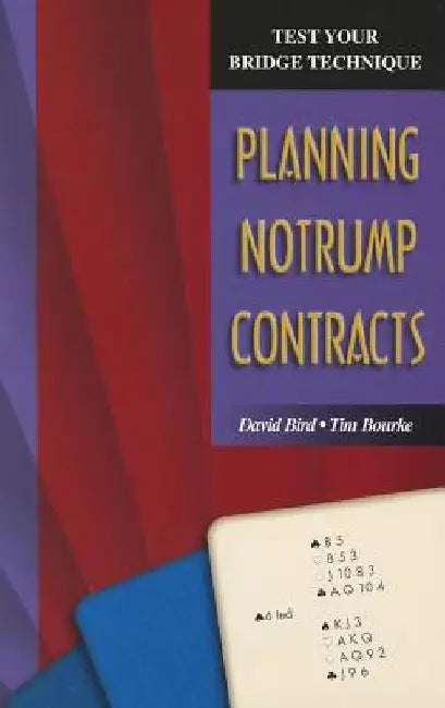 Test Your Bridge Technique: Planning in Notrump Contracts by David Bird