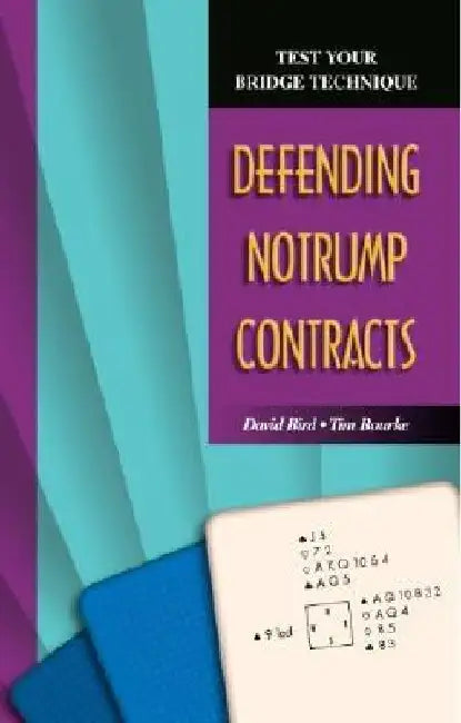 Test Your Bridge Technique: Defending Notrump Contracts by David Bird