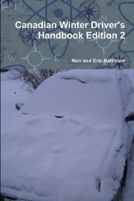 Canadian Winter Driver's Handbook Edition 2 by Ron And Eric Battiston