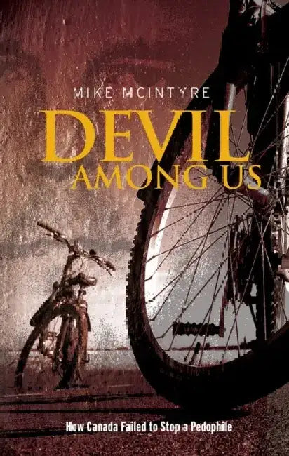Devil Among Us: How Canada Failed to Stop a Pedophile by Mike McIntyre