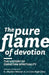 The Pure Flame of Devotion: The History of Christian Spirituality (PB) by G. Stephen Weaver, Ian Hugh Clary, Donald S. Whitney
