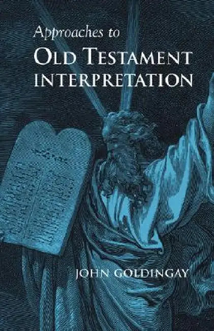 Approaches to Old Testament Interpretation by John Goldingay