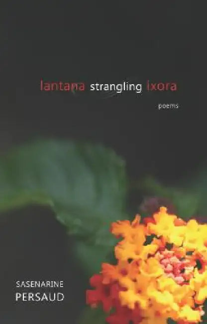 Lantana Strangling Ixora by Sasenarine Persaud