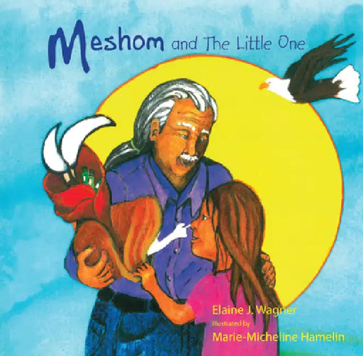 Meshom and the Little One by Elaine Wagner, Marie-Micheline Hamelin