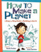 How to Make a Planet: A Step-By-Step Guide to Building the Earth by Scott Forbes