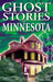 Ghost Stories of Minnesota by Gina Teel