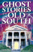 Ghost Stories of the Old South by Edrick Thay