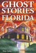Ghost Stories of Florida by Dan Asfar