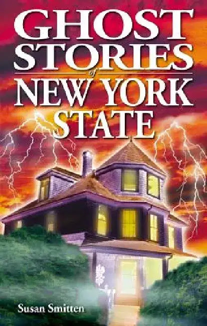 Ghost Stories of New York State by Sue Smitten