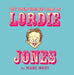 The Unexpurgated Tale of Lordie Jones by Marc Ngui