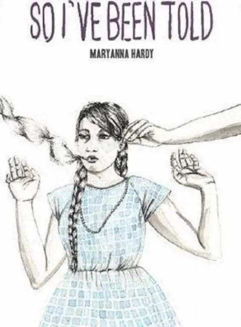 So I've Been Told by Maryanna Hardy