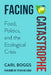 Facing Catastrophe: Food, Politics, and the Ecological Crisis by Carl Boggs, Peter McLaren