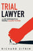 Trial Lawyer: A Life Representing People Against Power by Richard Zitrin