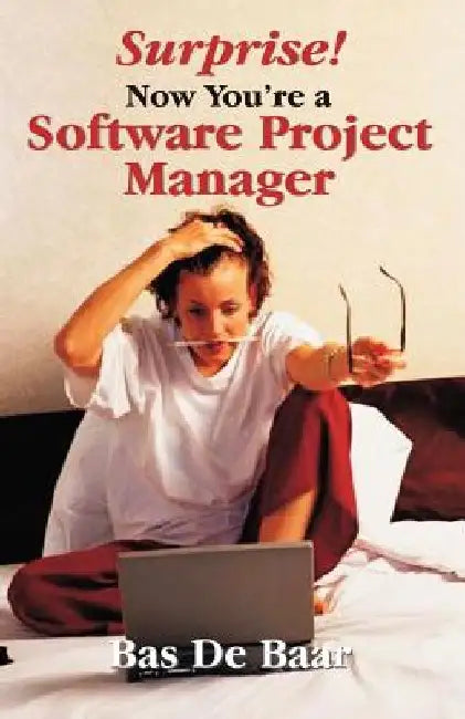 Surprise! Now You're a Software Project Manager by Bas de Baar