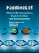 Handbook Of Material Biodegradation, Biodeterioration, And Biostablization by M. Falkiewicz-Dulik, K. Janda, George Wypych