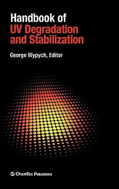 Handbook Of Uv Degradation And Stabilization by George Wypych