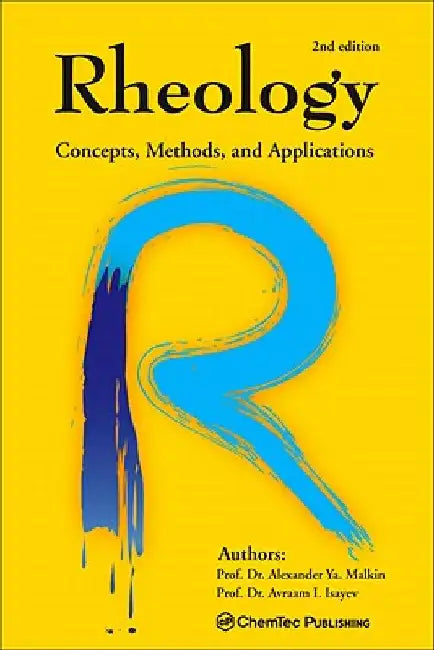 Rheology: Concepts, Methods, and Applications by Alexander Y. Malkin
