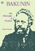 Bakunin: Philosophy of Freedom by Brian Morris