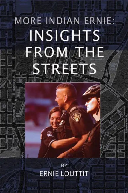 More Indian Ernie: Insights from the Streets by Ernie Louttit