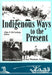 Indigenous Ways to the Present: Native Whaling in the Western Arctic by Allen P. McCartney