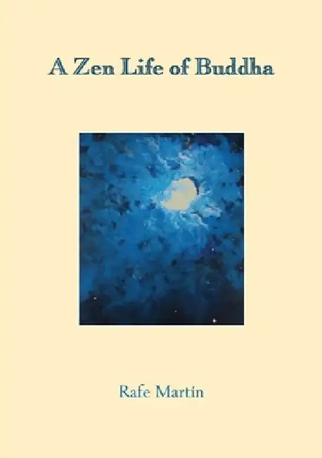 A Zen Life of Buddha by Rafe Martin